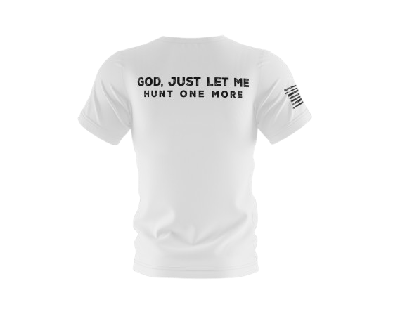 "God, Just Let Me Hunt One More" Tee - Hunt One More